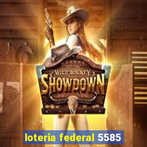 loteria federal 5585